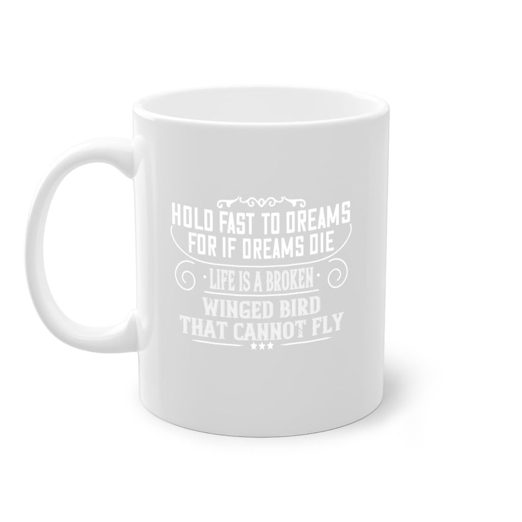 Hold fast to dreams for if dreams die life is a broken winged bird that cannot fly Style 65#- World Health-Mug / Coffee Cup