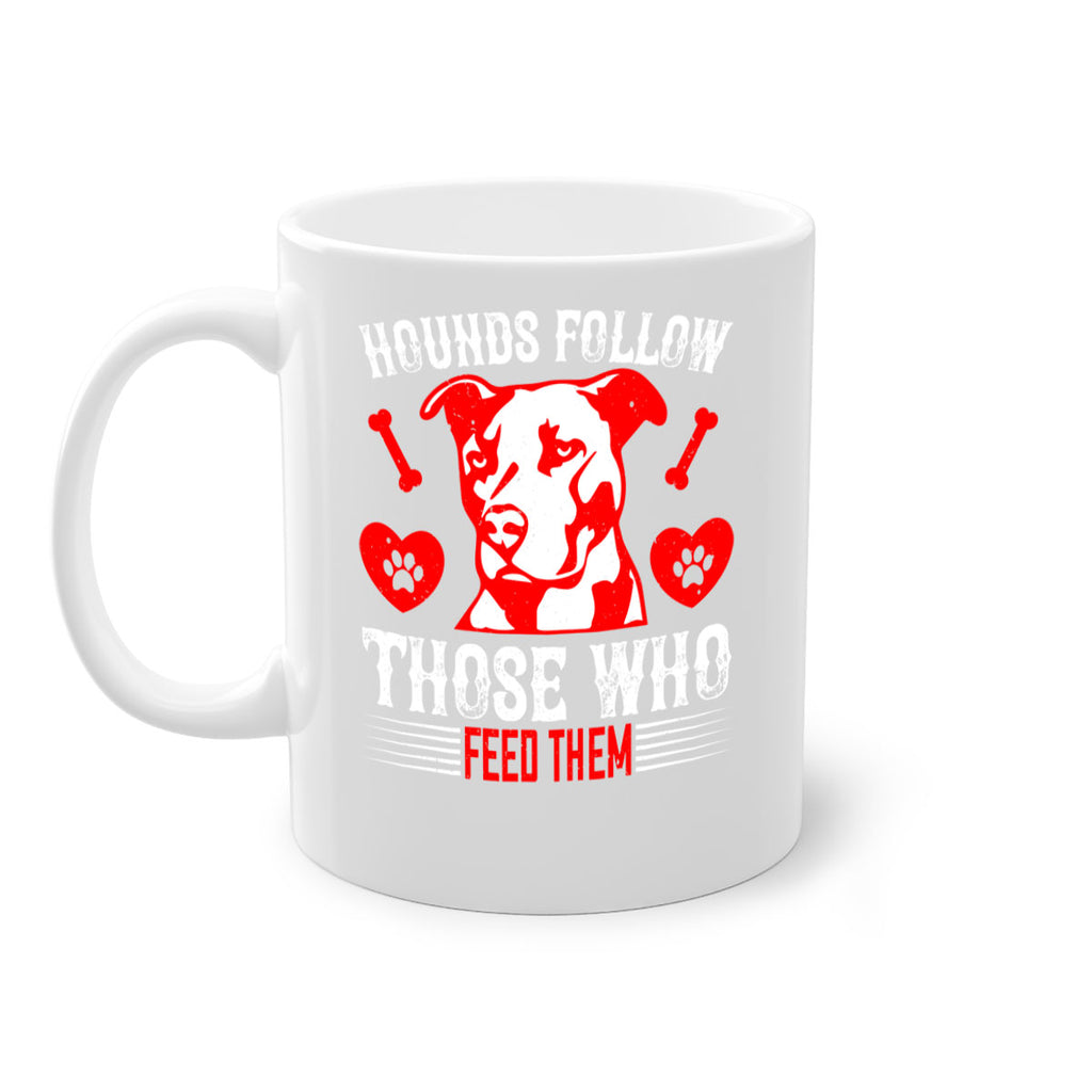 Hounds follow those who feed them Style 196#- Dog-Mug / Coffee Cup