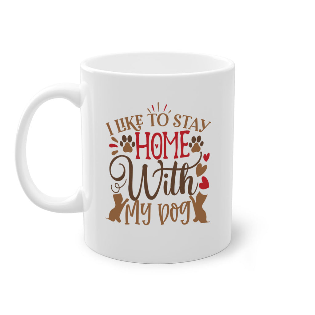 I Like to Stay Home With My Dog Style 80#- Dog-Mug / Coffee Cup