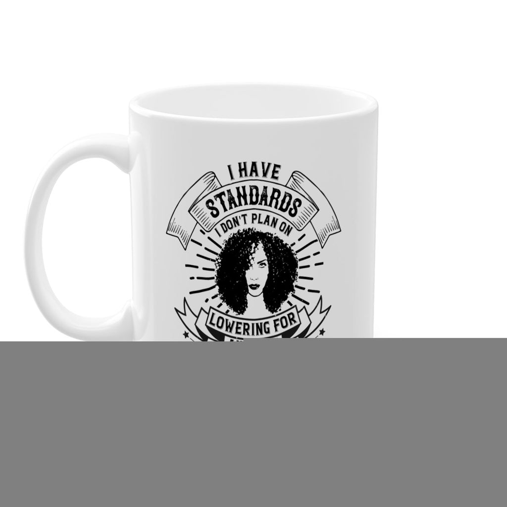 I have standards I dont plan on lowering for anybody … including myself Style 4#- Afro - Black-Mug / Coffee Cup
