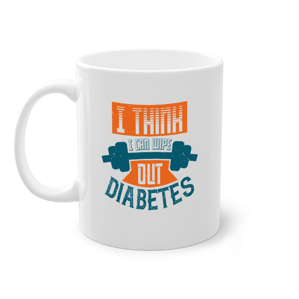 I think I can wipe out diabetes Style 30#- diabetes-Mug / Coffee Cup