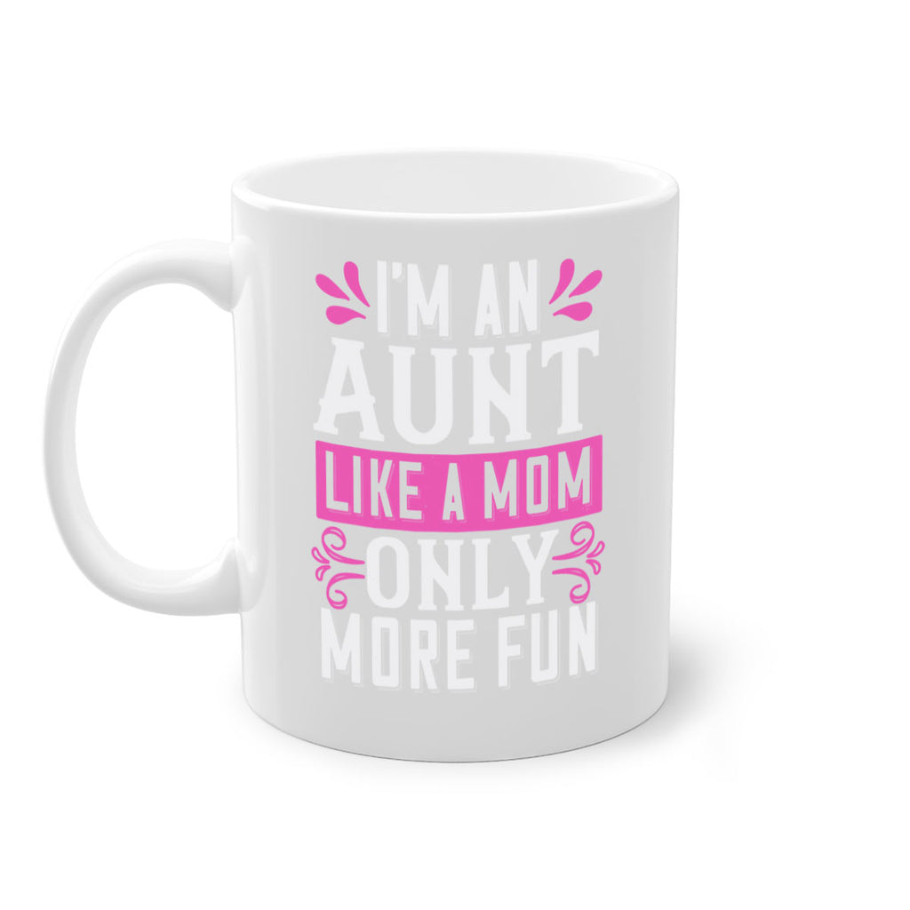 I’m an Aunt like a mom only more fun Style 42#- aunt-Mug / Coffee Cup