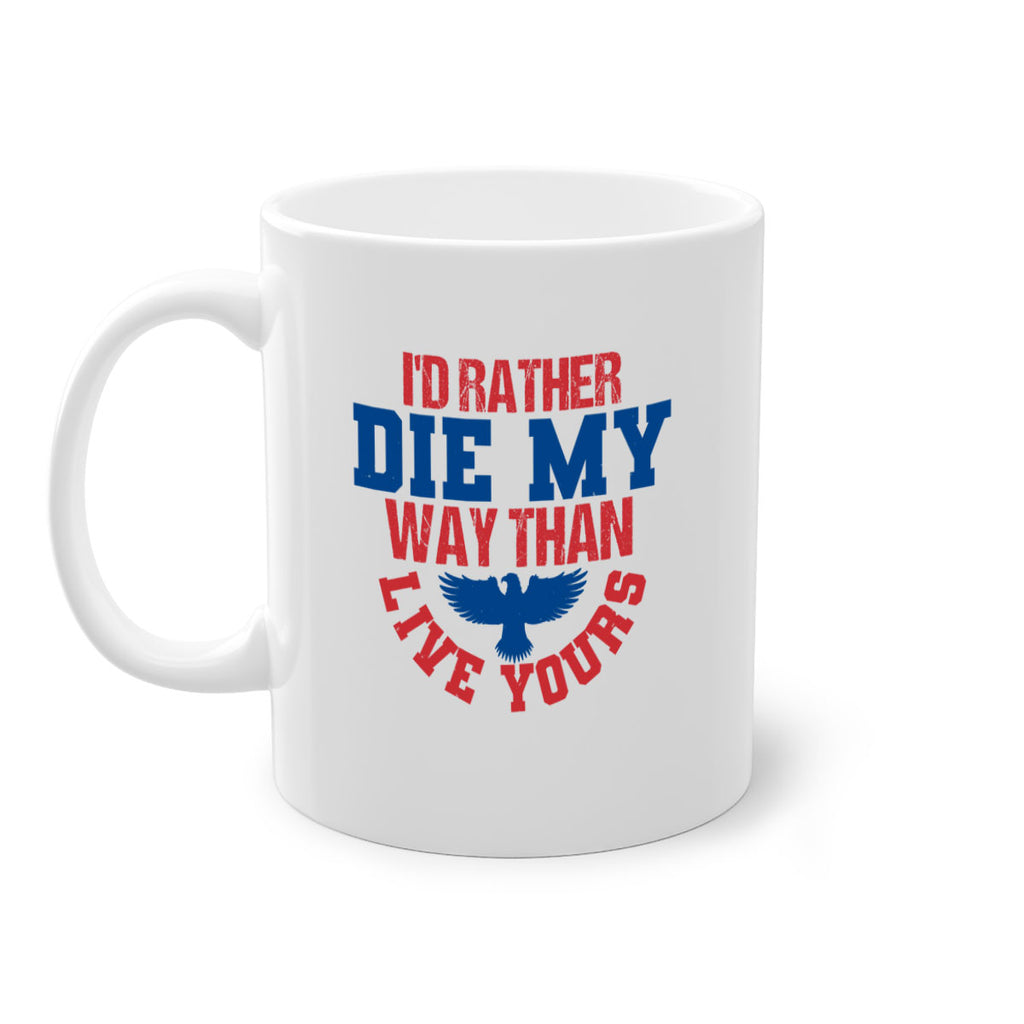 Id rather die my way Style 13#- 4th Of July-Mug / Coffee Cup