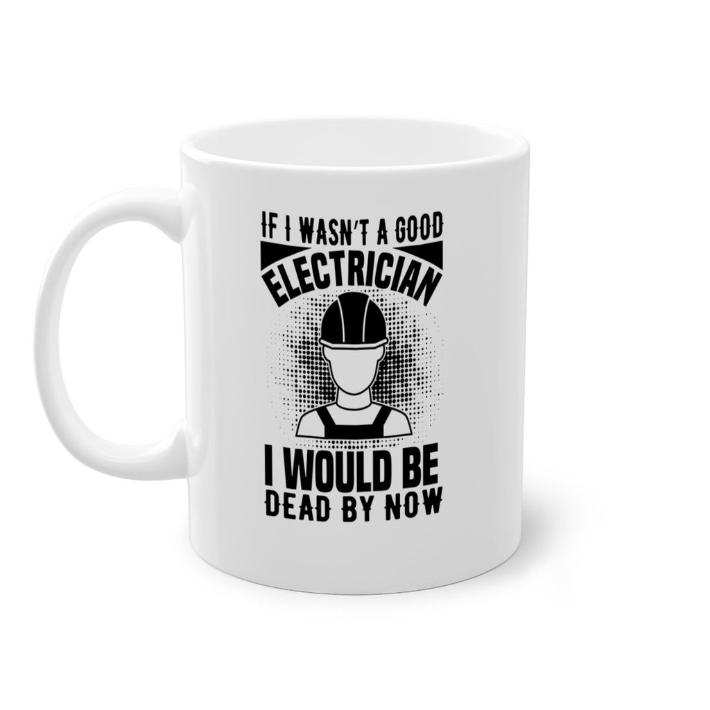 If I wasnt Style 31#- electrician-Mug / Coffee Cup