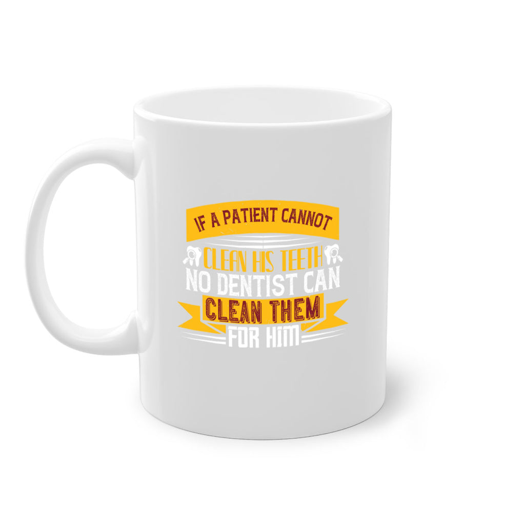 If a patient cannot clean his teeth Style 33#- dentist-Mug / Coffee Cup