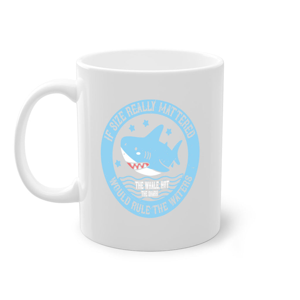 If size really mattered the whale not the shark would rule the waters Style 68#- Shark-Fish-Mug / Coffee Cup