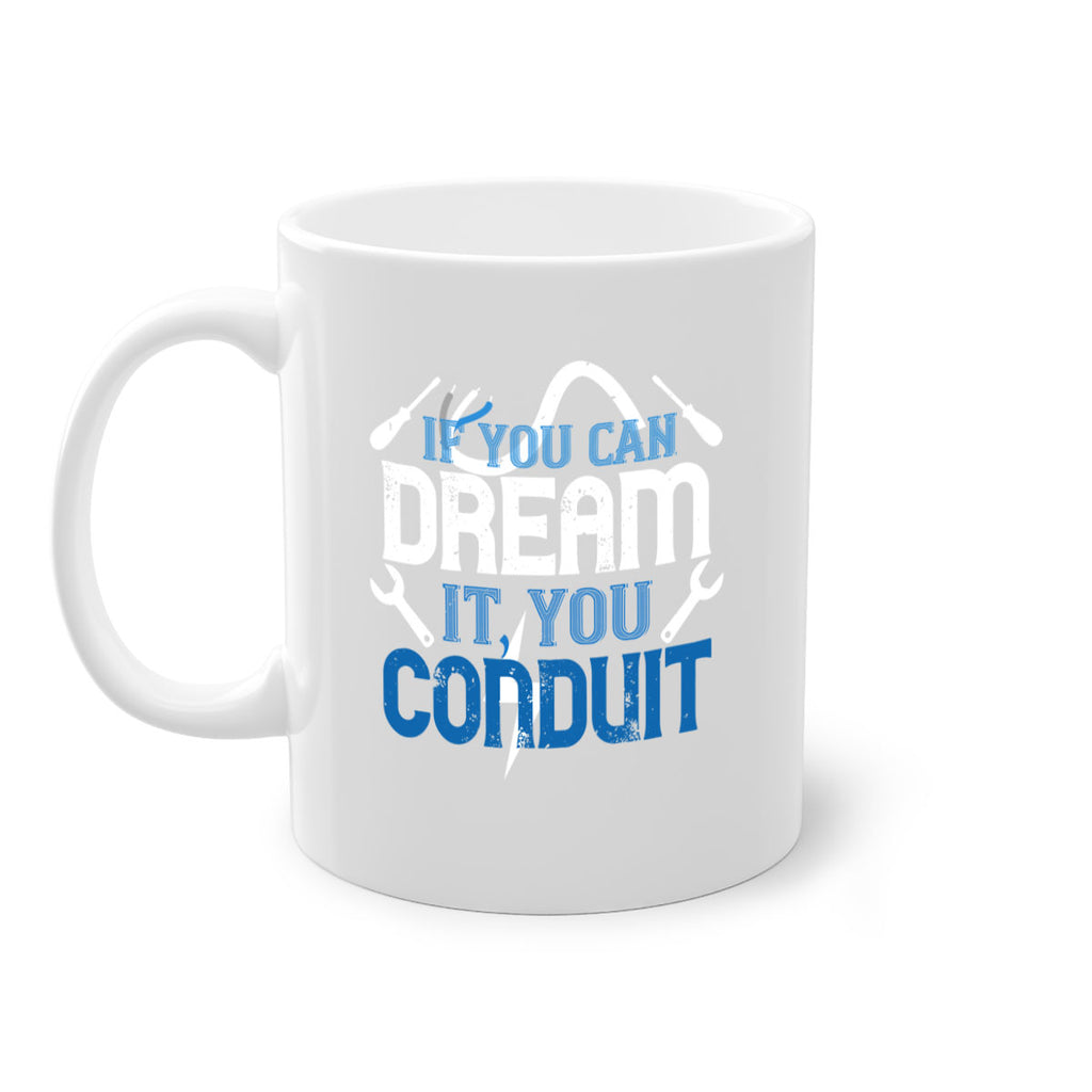 If you dream it you conduit Style 29#- electrician-Mug / Coffee Cup