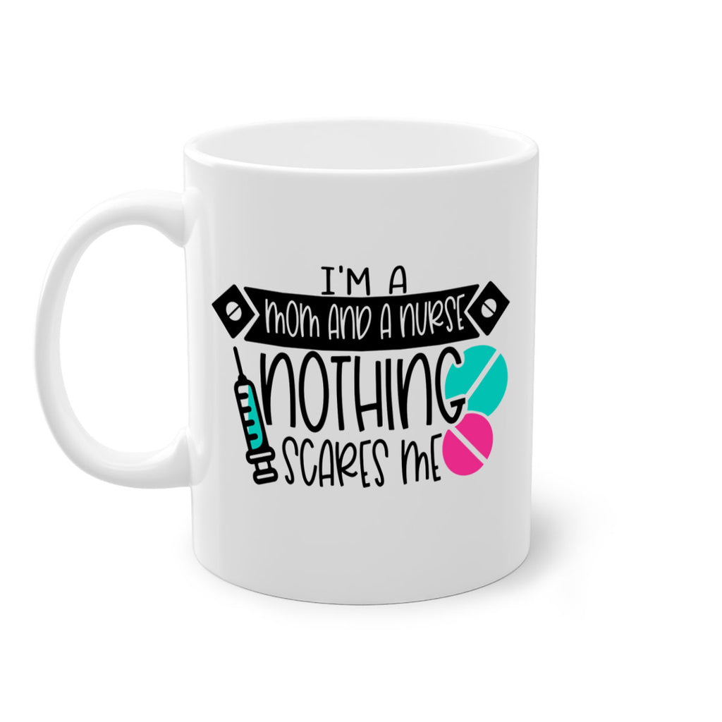 Im A Mom And A Nurse Nothing Scares Me Style Style 159#- nurse-Mug / Coffee Cup