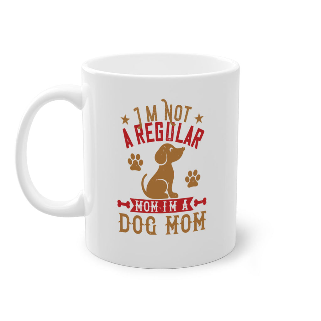 Im Not A Regular Mom Im A Dog Mom Style 185#- Dog-Mug / Coffee Cup