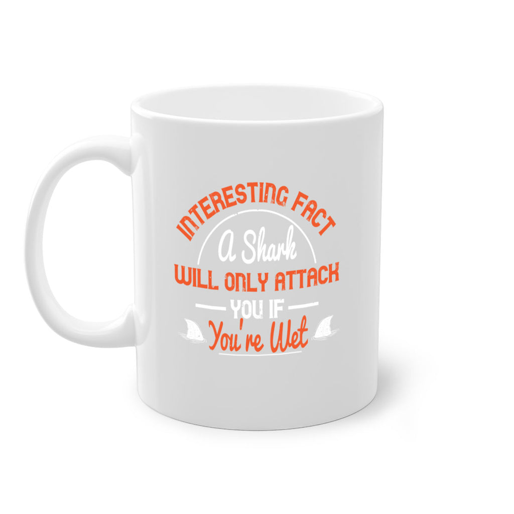 Interesting fact a shark will only attack you if youre wet Style 64#- Shark-Fish-Mug / Coffee Cup