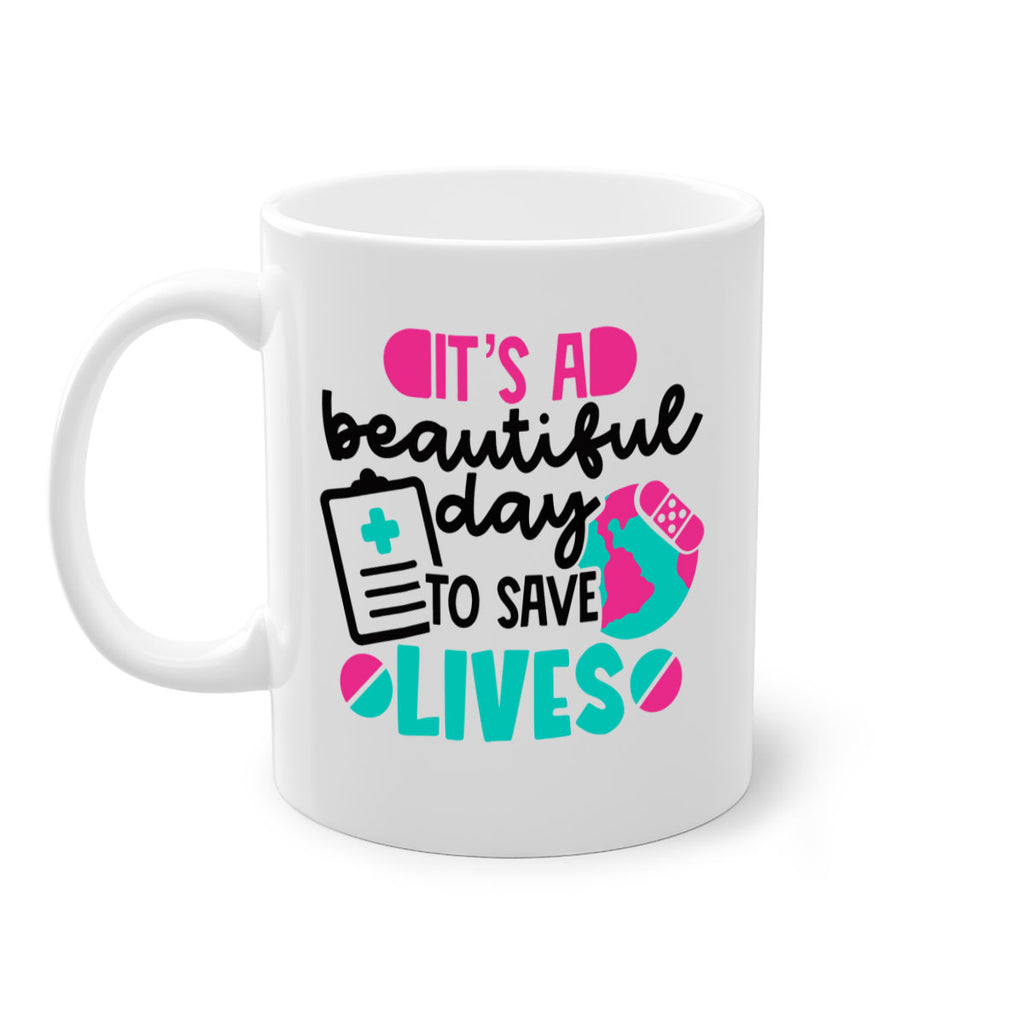 Its A Beautiful Day To Save Lives Style Style 150#- nurse-Mug / Coffee Cup