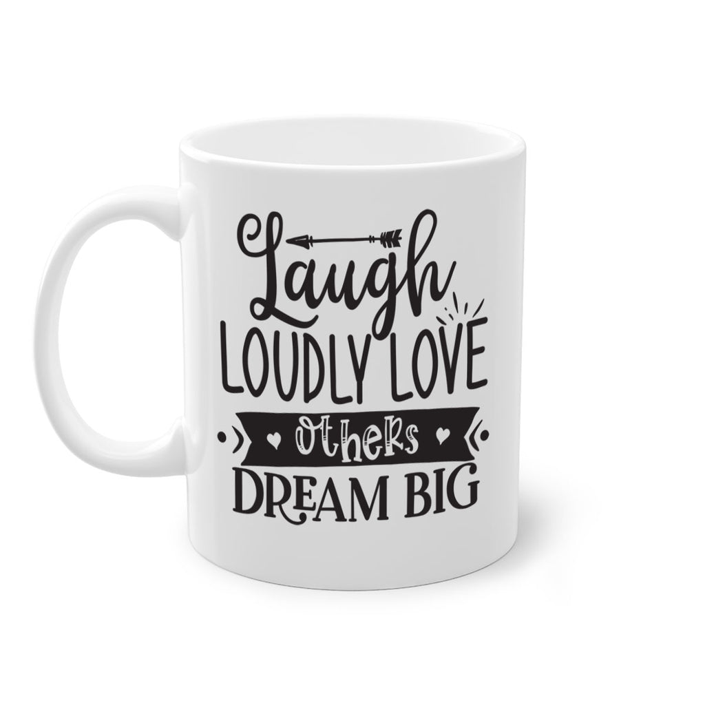 Laugh Loudly Love Others Dream Big Style 91#- motivation-Mug / Coffee Cup