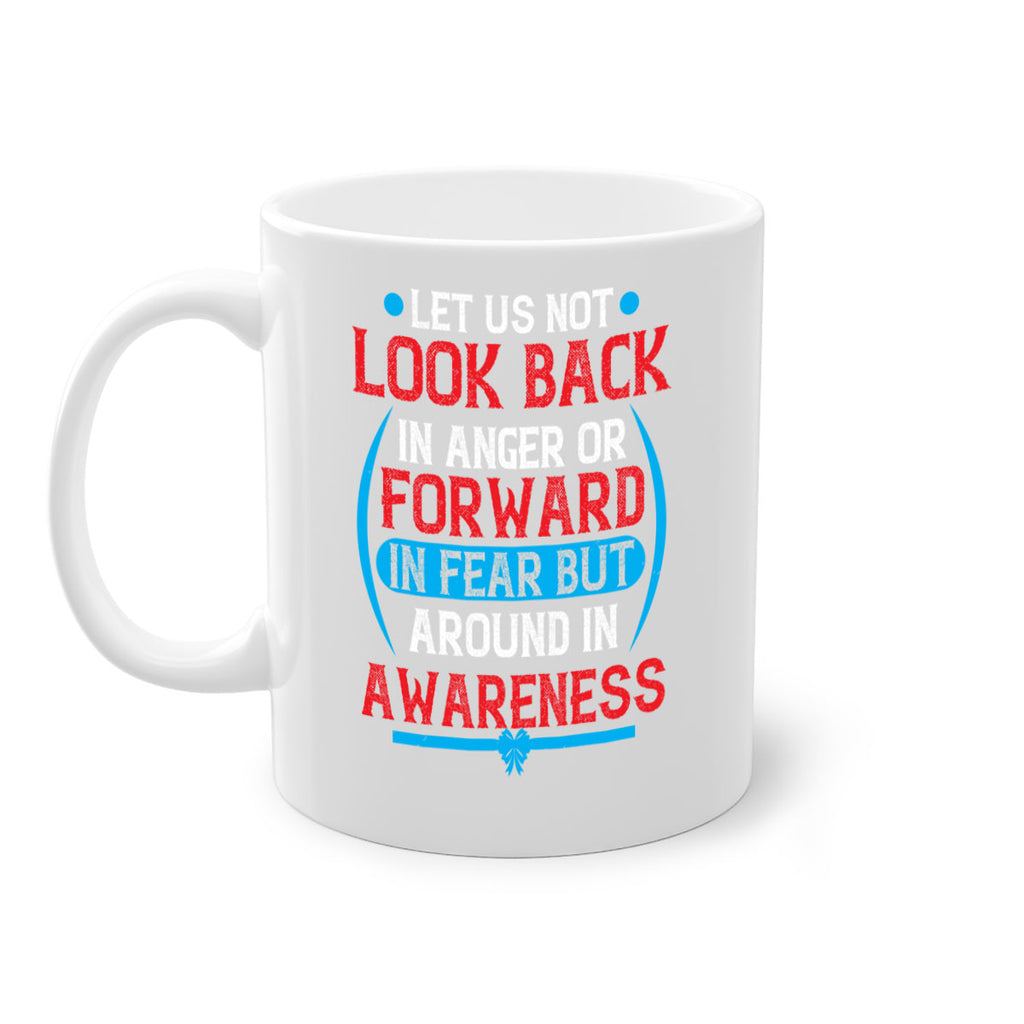 Let us not look back in anger or forward in fear but around in awareness Style 36#- Self awareness-Mug / Coffee Cup