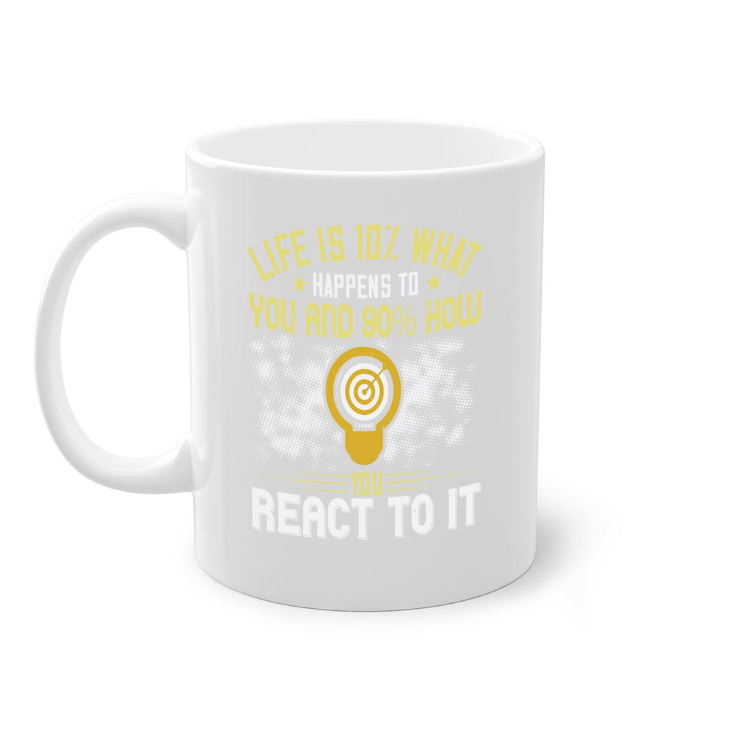 Life is what happens to you and how you react to it Style 29#- motivation-Mug / Coffee Cup