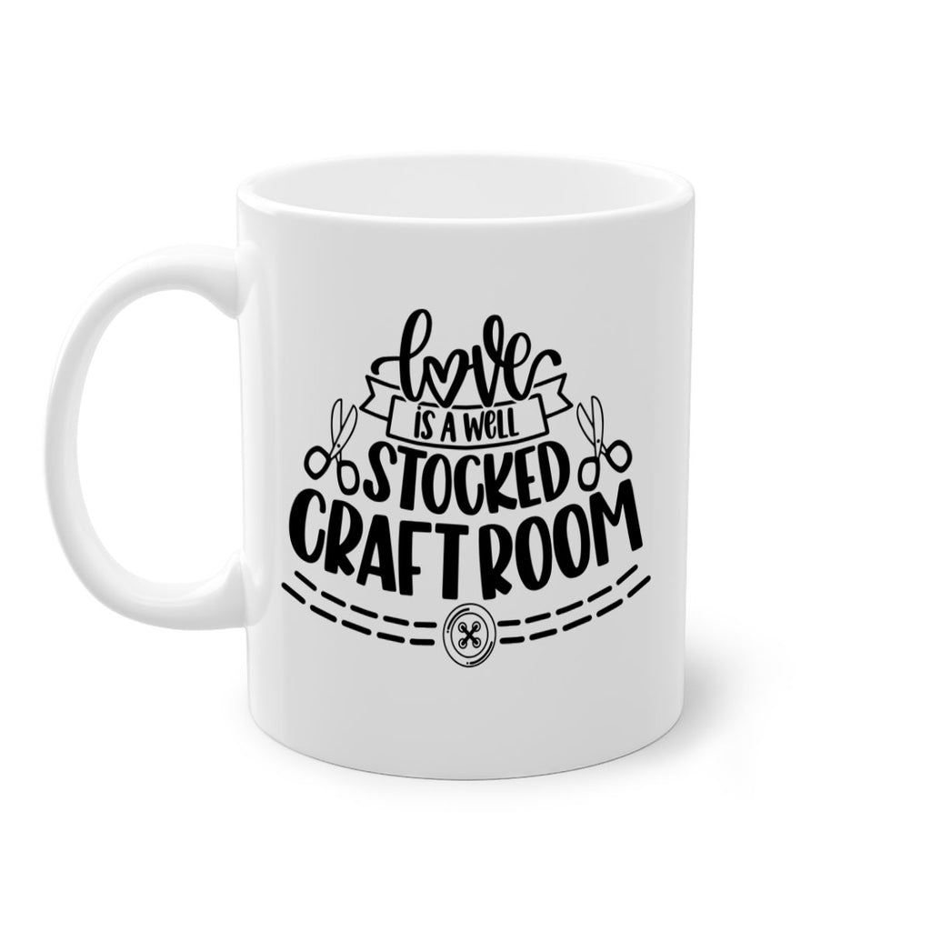 Love Is A Well Stocked 13#- crafting-Mug / Coffee Cup