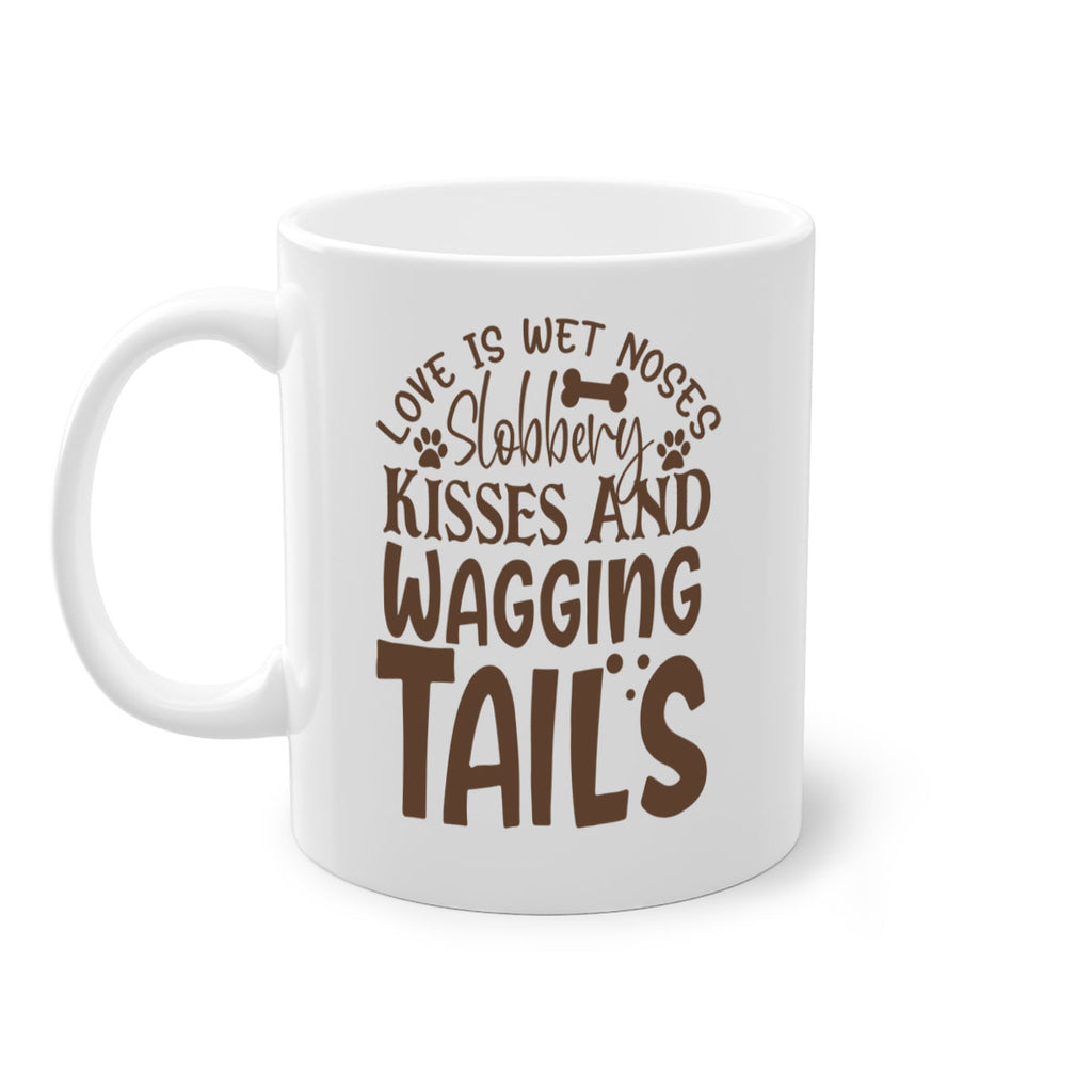Love Is Wet Noses Slobbery Kisses And Wagging Tails Style 73#- Dog-Mug / Coffee Cup