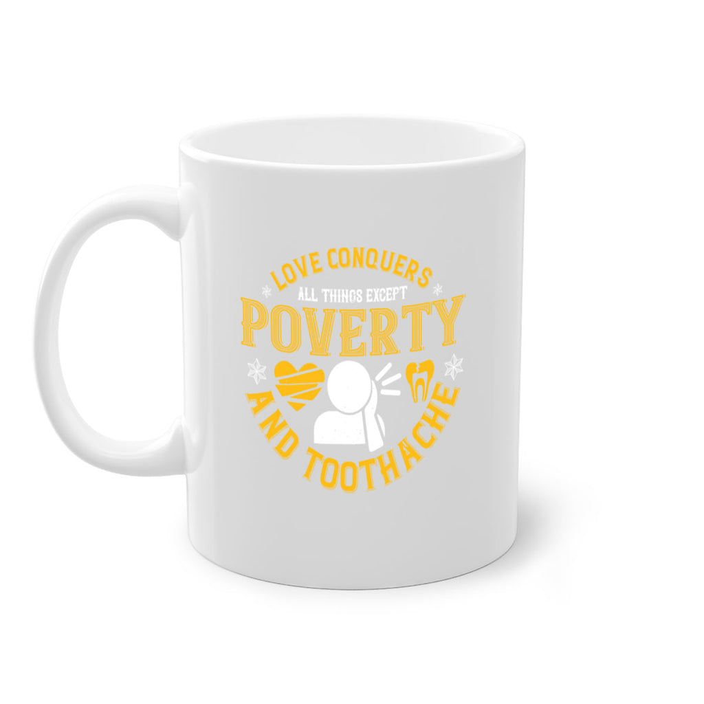 Love conquers all things except poverty and toothache Style 26#- dentist-Mug / Coffee Cup