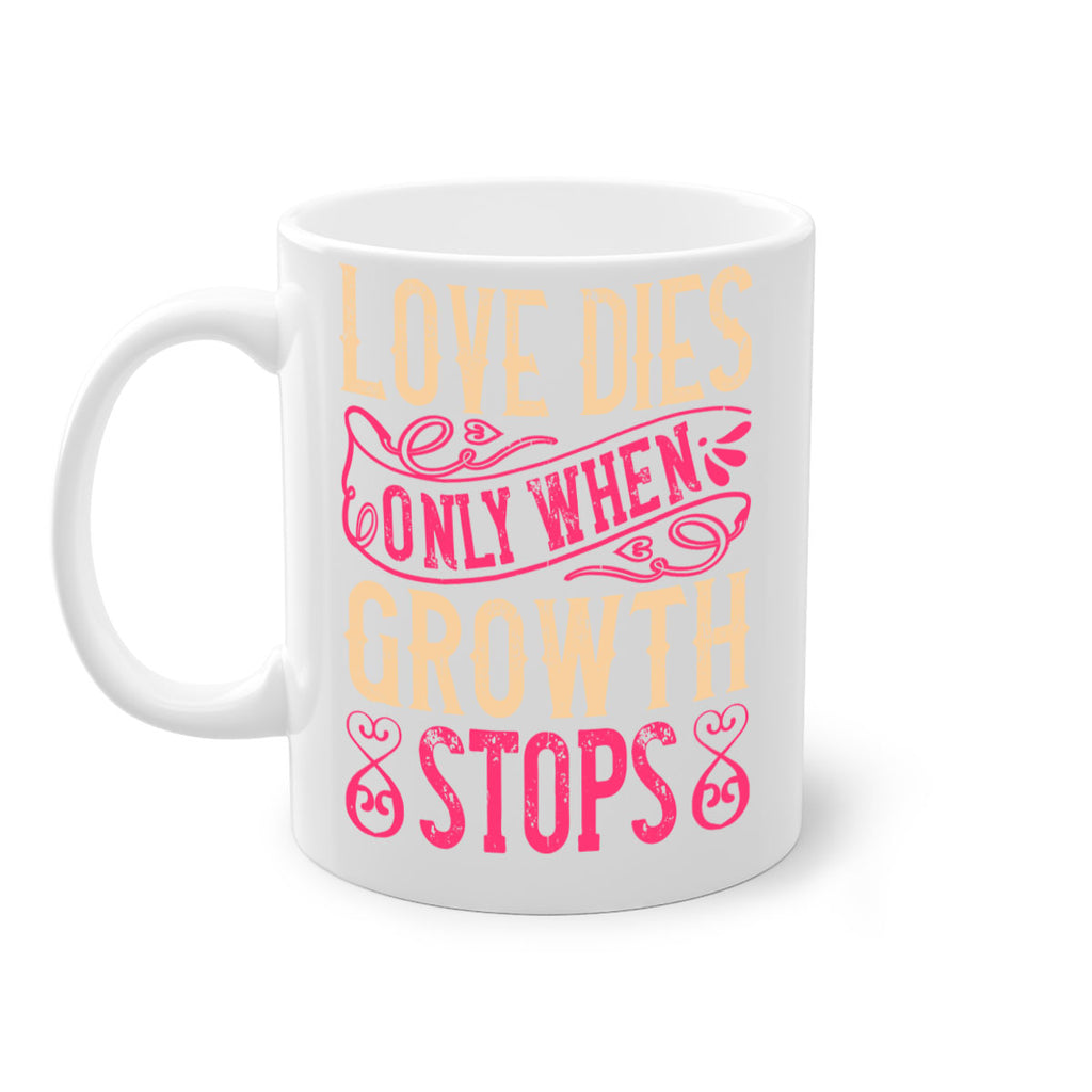 Love dies only when growth stops Style 33#- Dog-Mug / Coffee Cup