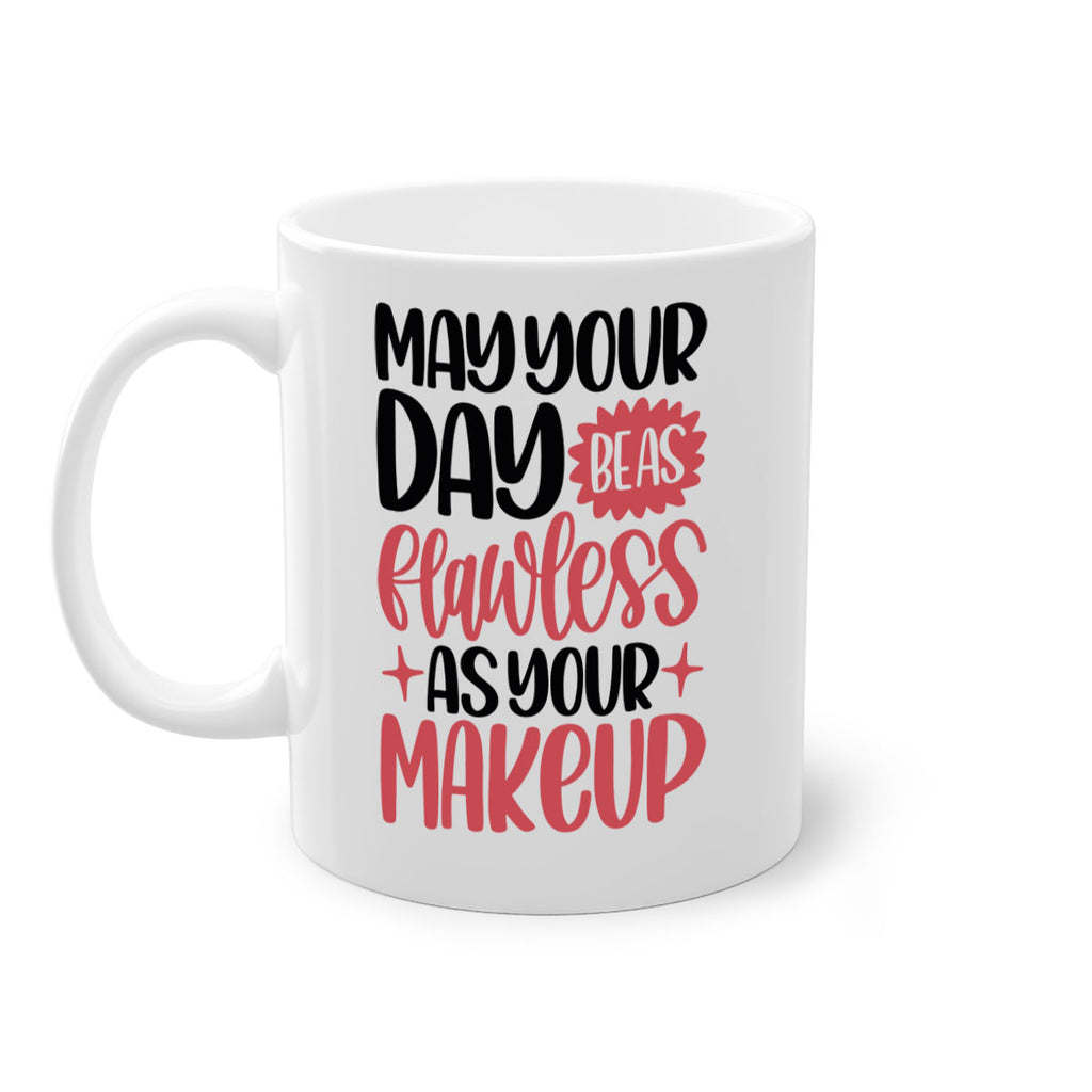 May Your Day Be As Flawless As Your Makeup Style 37#- makeup-Mug / Coffee Cup
