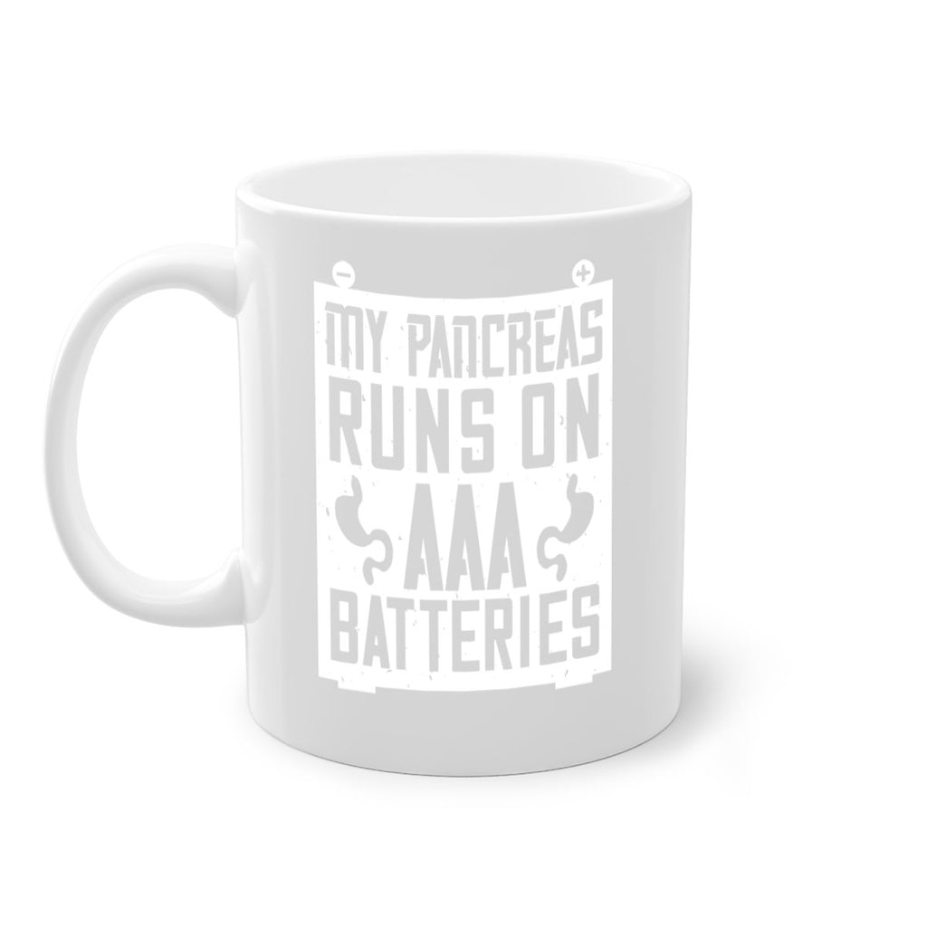 My Pancreas Runs On Aaa Batteries Style 20#- diabetes-Mug / Coffee Cup