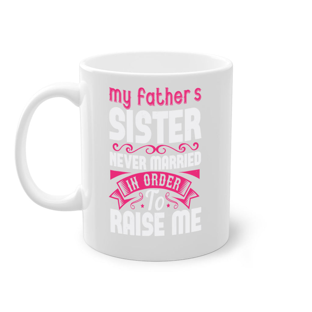 My fathers sister never married in order to raise me Style 34#- aunt-Mug / Coffee Cup