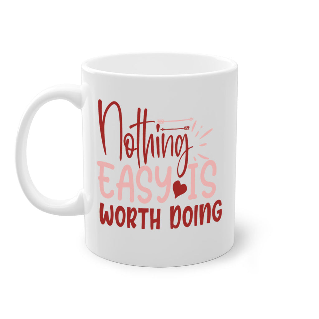 Nothing easy is worth Doing Style 82#- motivation-Mug / Coffee Cup