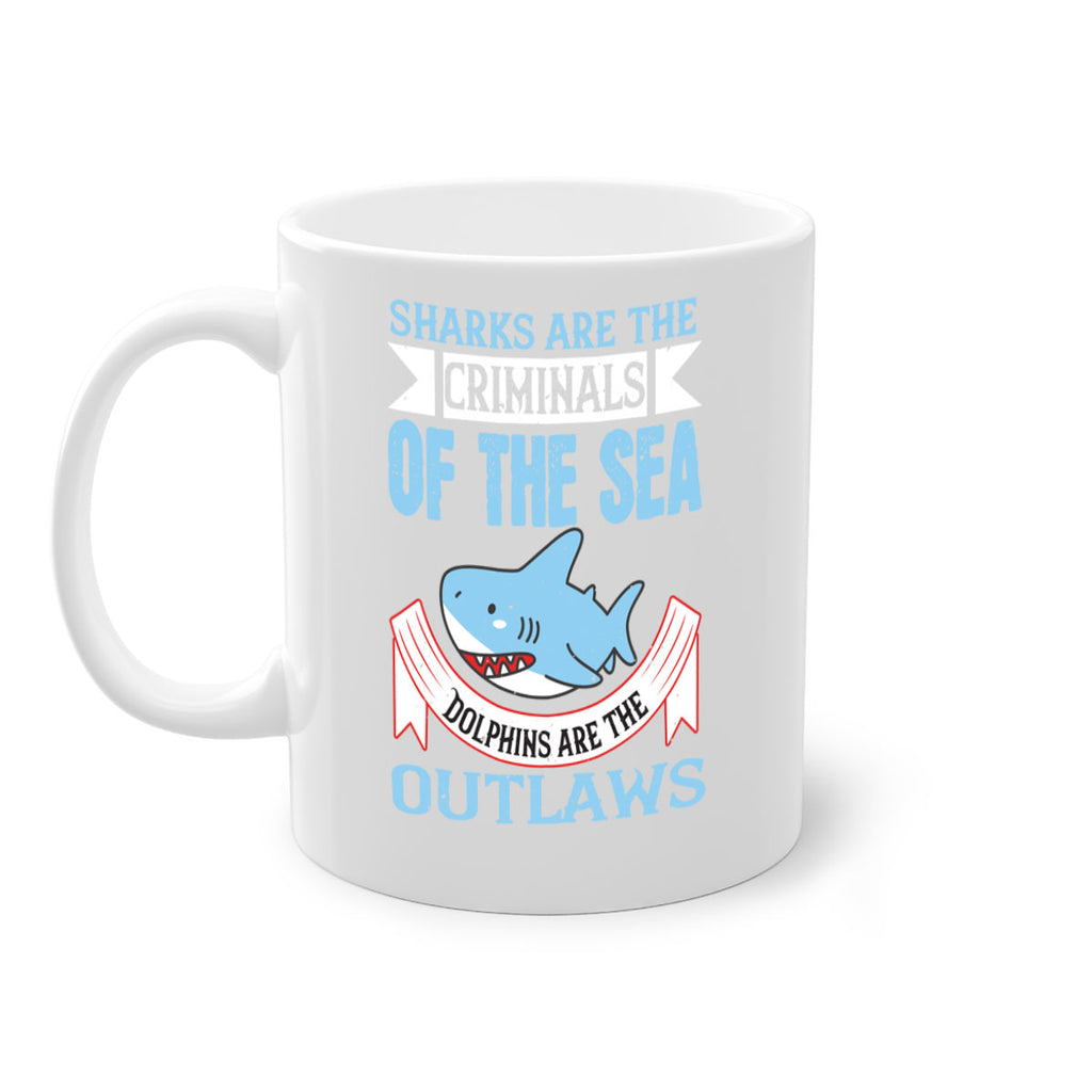 Sharks are the criminals of the sea Dolphins are the outlaws Style 32#- Shark-Fish-Mug / Coffee Cup