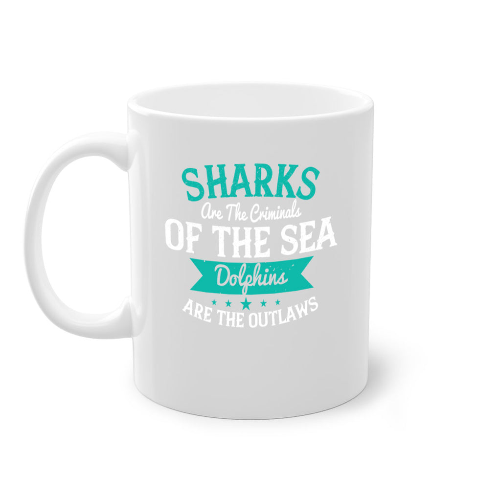 Sharks are the criminals of the sea Dolphins are the outlaws Style 34#- Shark-Fish-Mug / Coffee Cup