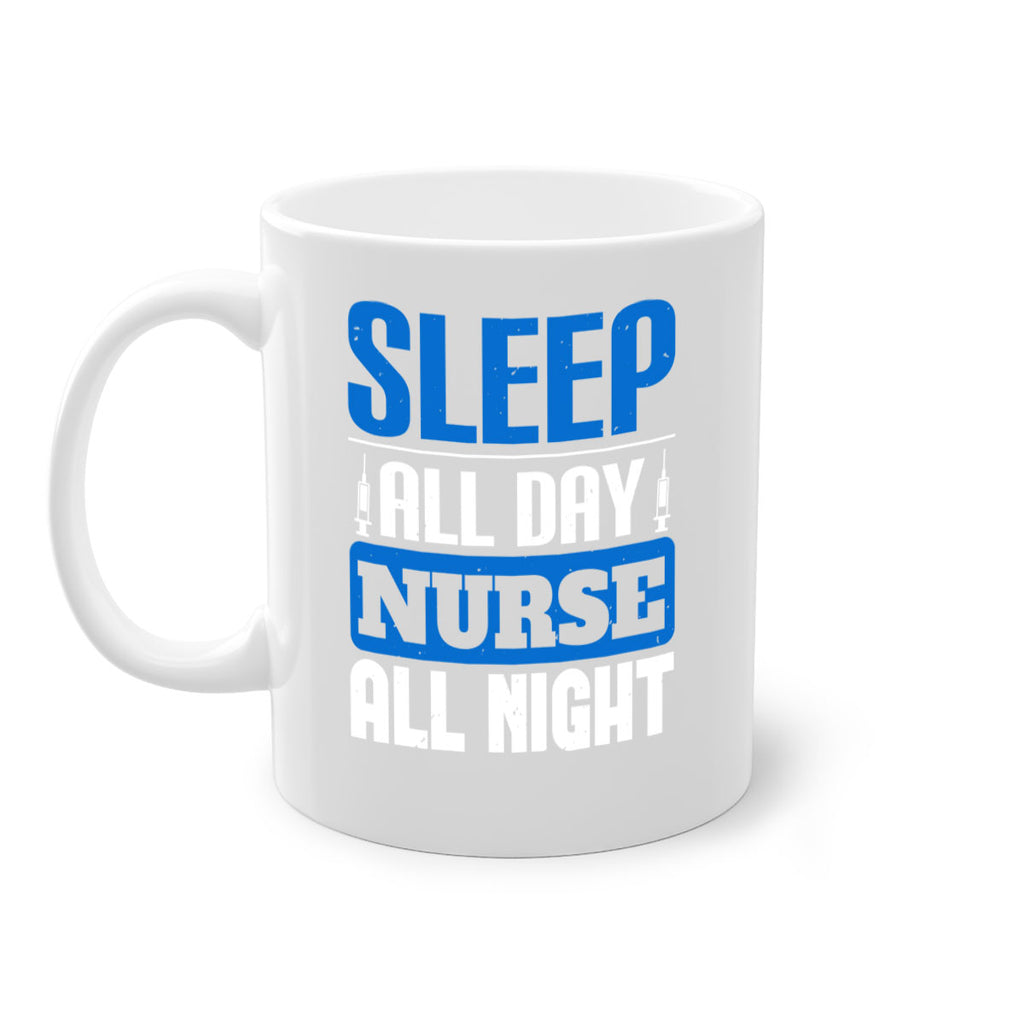 Sleep all day nurse all night Style 249#- nurse-Mug / Coffee Cup