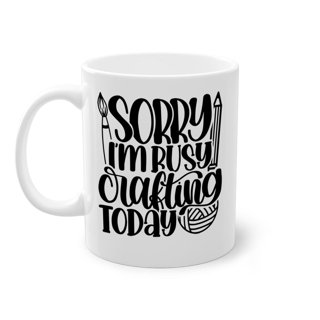 Sorry Im Busy Crafting Today 8#- crafting-Mug / Coffee Cup