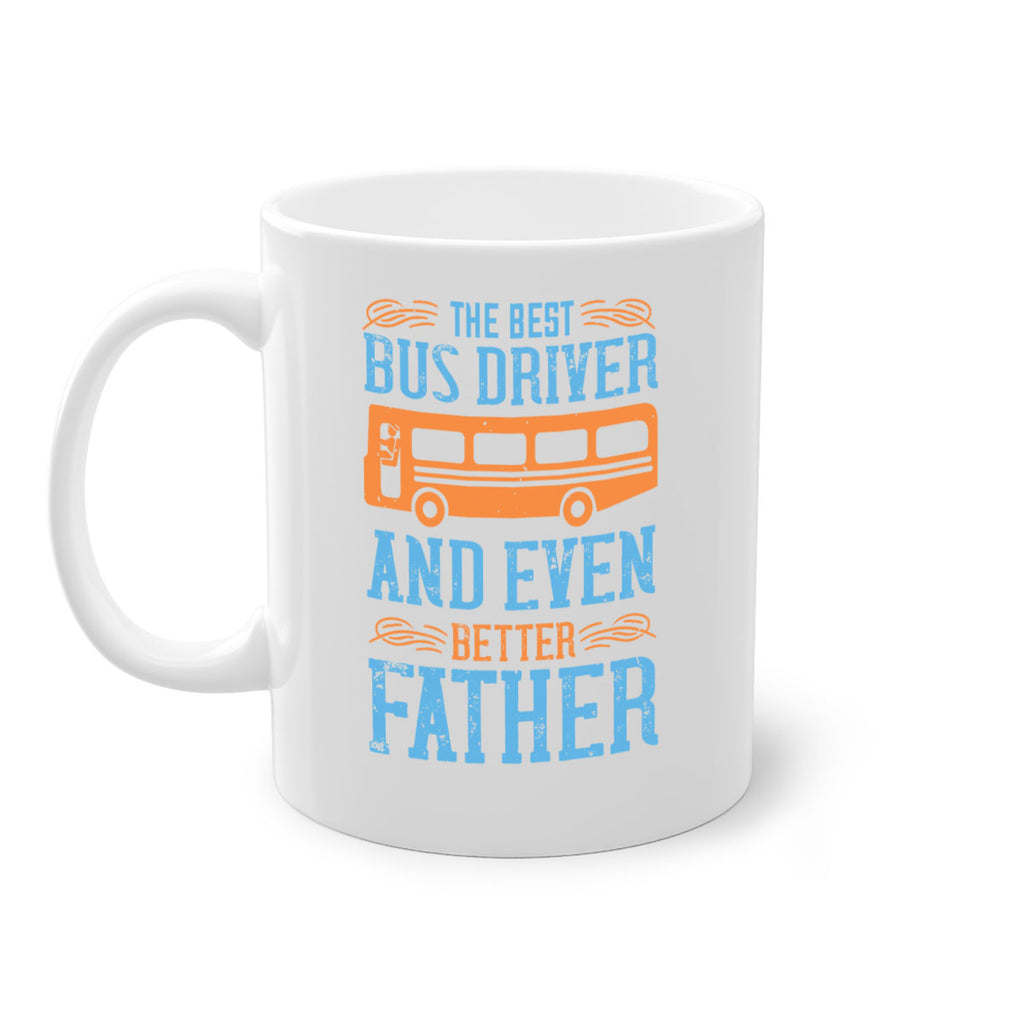 THE BEST BUS DRIVER AND EVEN BETTER FATHER Style 13#- bus driver-Mug / Coffee Cup