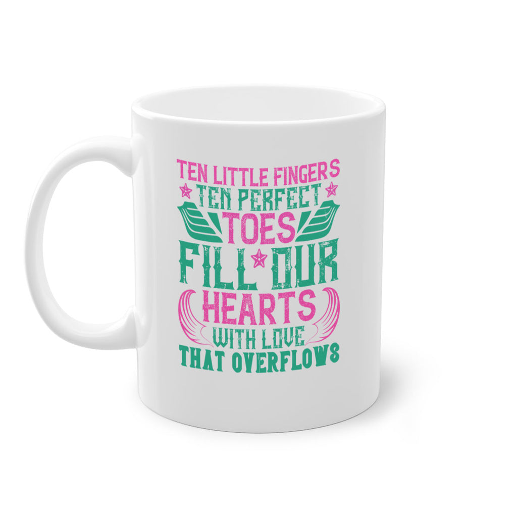 Ten little fingers ten perfect toes fill our hearts with love that overflows Style 8#- baby2-Mug / Coffee Cup