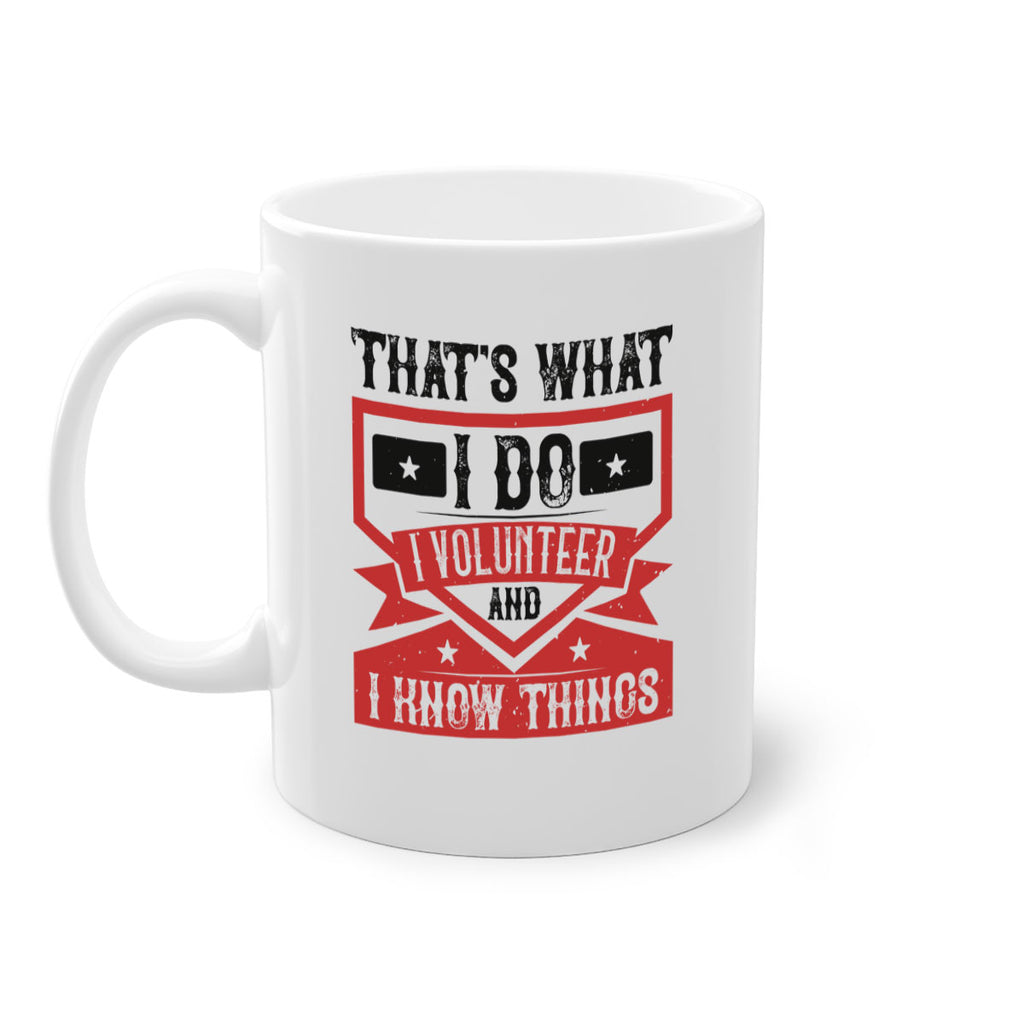 Thats What I Do I Volunteer And I know Things Style 27#-Volunteer-Mug / Coffee Cup