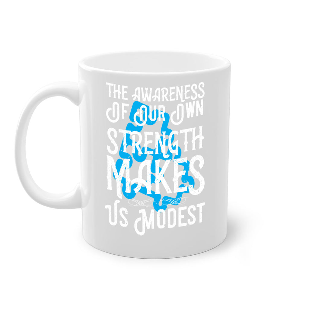 The awareness of our own strength makes us modest Style 26#- Self awareness-Mug / Coffee Cup