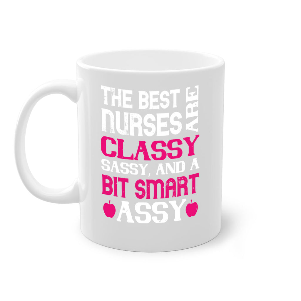 The best nurses are classysassy and a bit smart assy Style 238#- nurse-Mug / Coffee Cup
