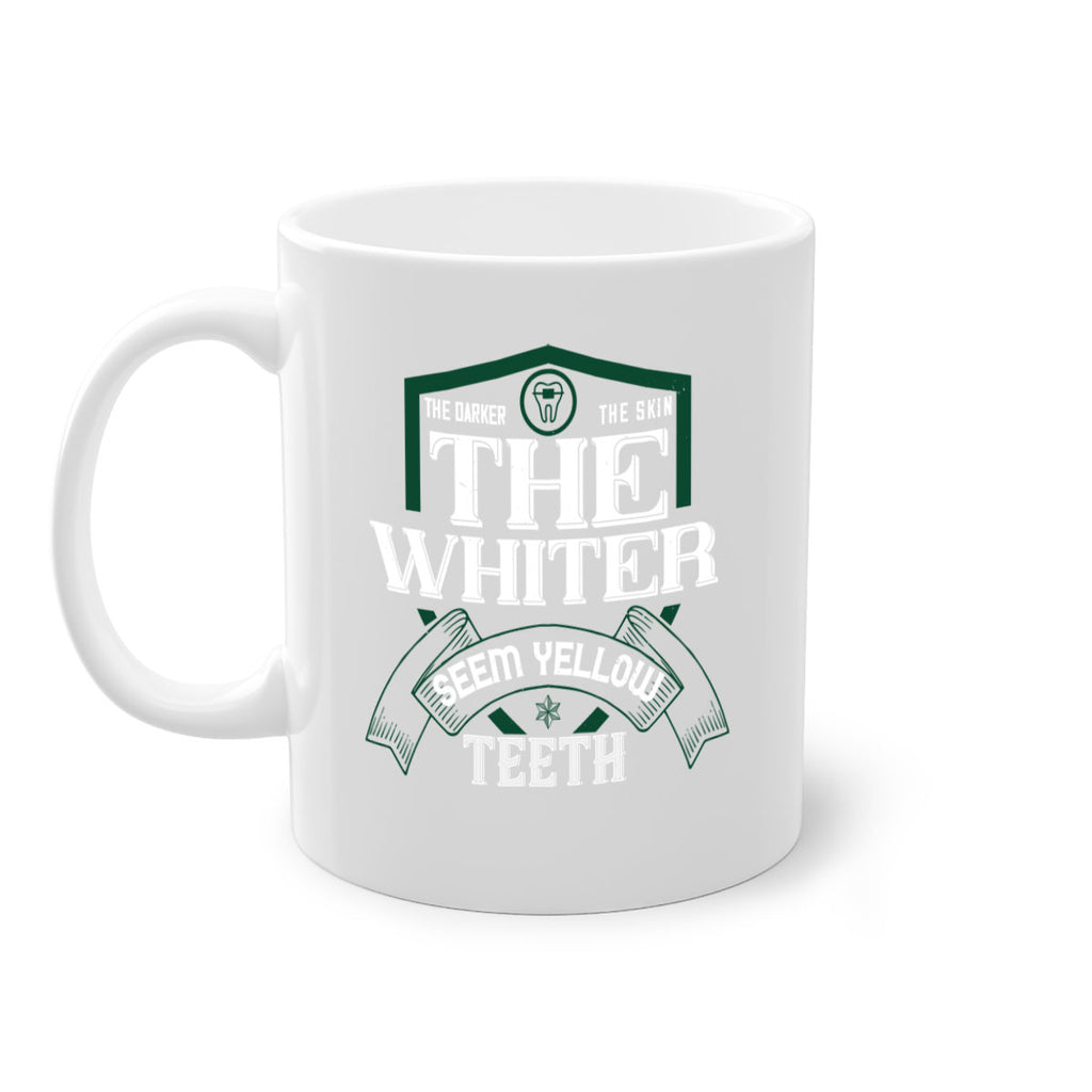 The darker the skin the whiter seem yellow teeth Style 16#- dentist-Mug / Coffee Cup