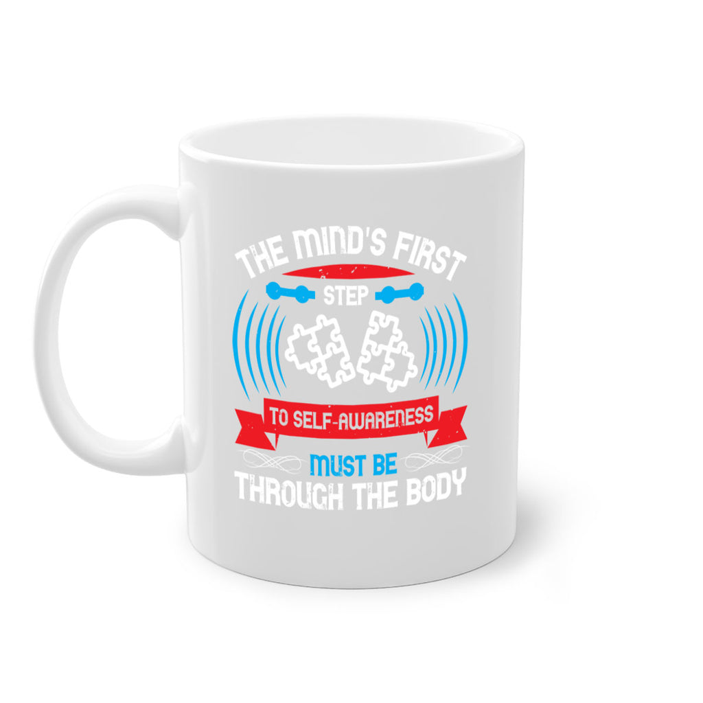 The minds first step to selfawareness must be through the body Style 19#- Self awareness-Mug / Coffee Cup