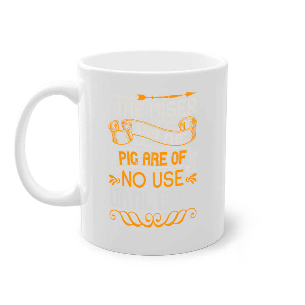 The miser and the pig are of no use until dead Style 23#- pig-Mug / Coffee Cup