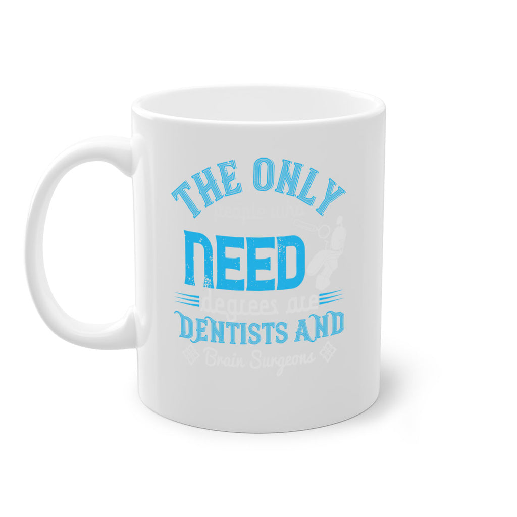 The only peple who need Style 14#- dentist-Mug / Coffee Cup