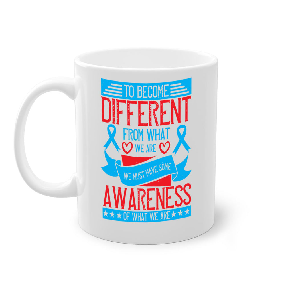To become different from what we are we must have some awareness of what we are Style 11#- Self awareness-Mug / Coffee Cup