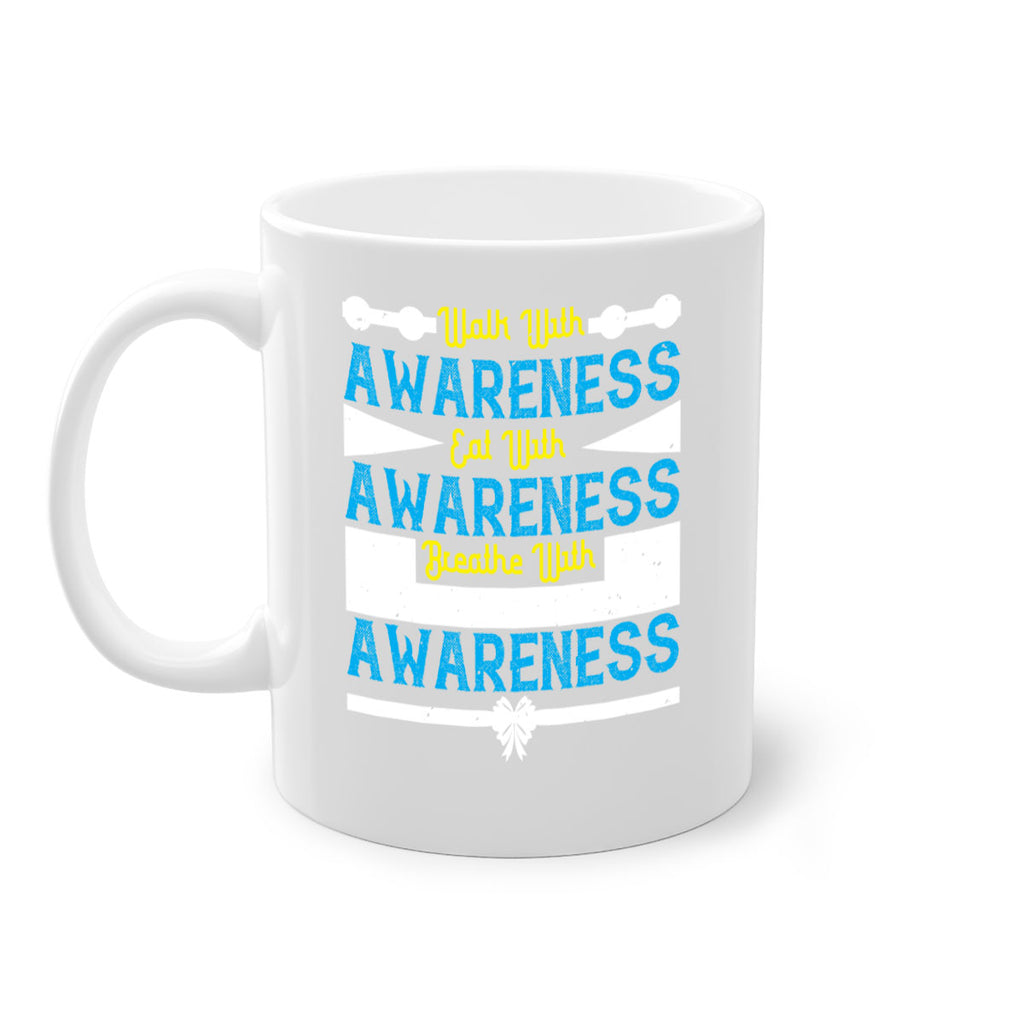 Walk with awareness Eat with awareness Breathe with awareness Style 9#- Self awareness-Mug / Coffee Cup