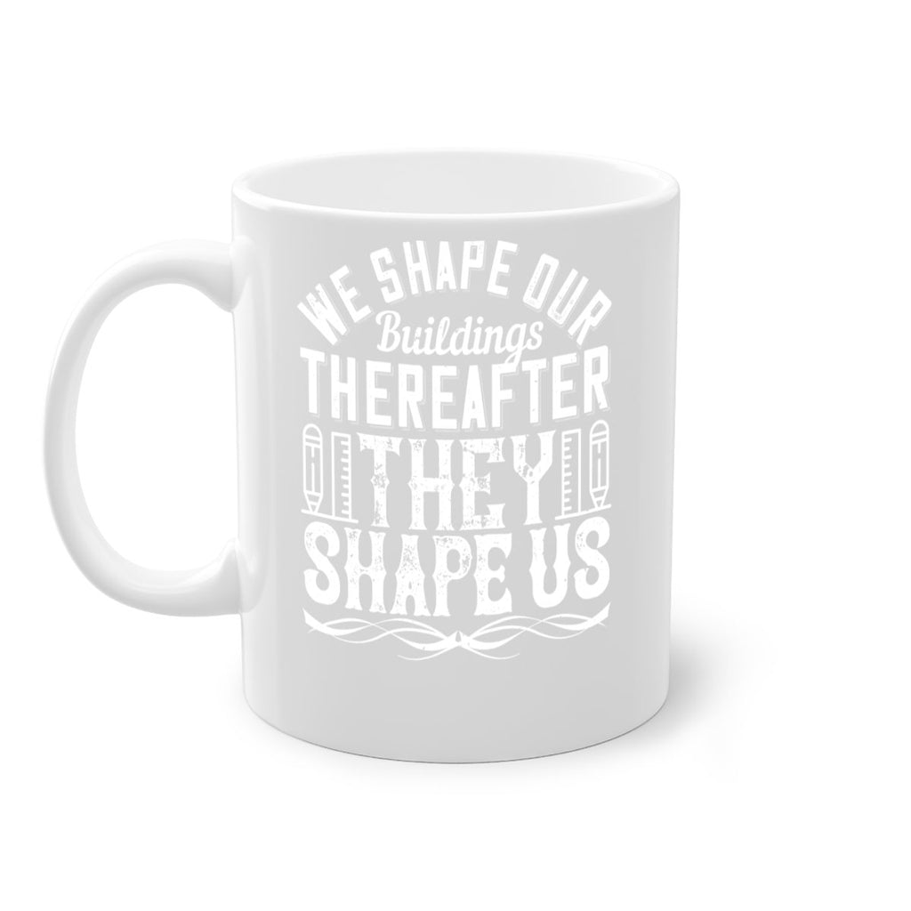 We shape our buildings thereafter they shape us Style 9#- Architect-Mug / Coffee Cup