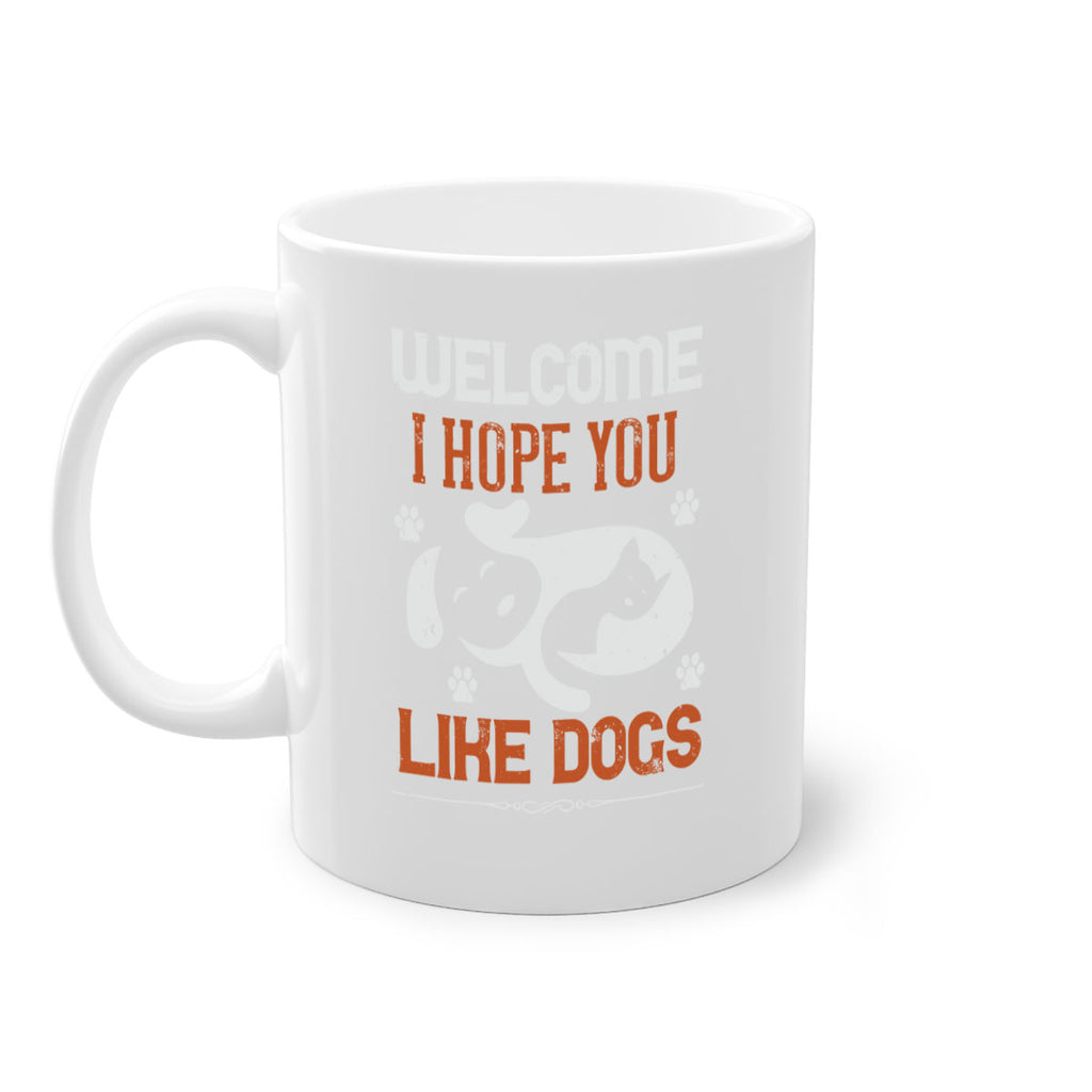 Welcome I Hope You Like Dogs Style 143#- Dog-Mug / Coffee Cup