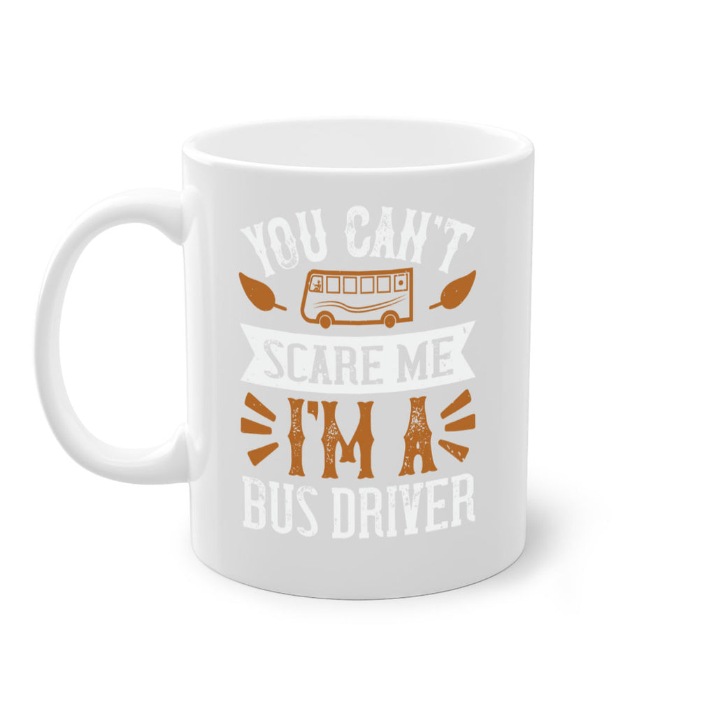 YOU CANT SCARE ME IM A BUS DRIVERR Style 1#- bus driver-Mug / Coffee Cup