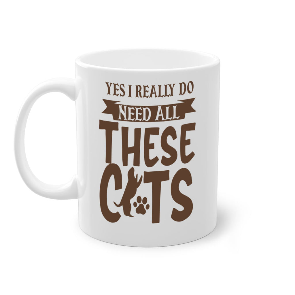 Yes I Really Do Need All These Cats Style 25#- cat-Mug / Coffee Cup