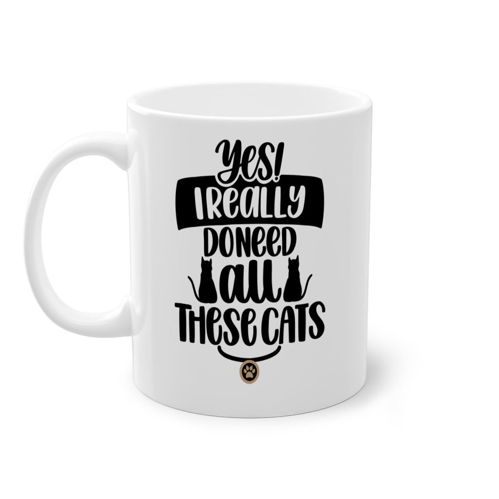 Yes I Really Do Need Style 109#- cat-Mug / Coffee Cup
