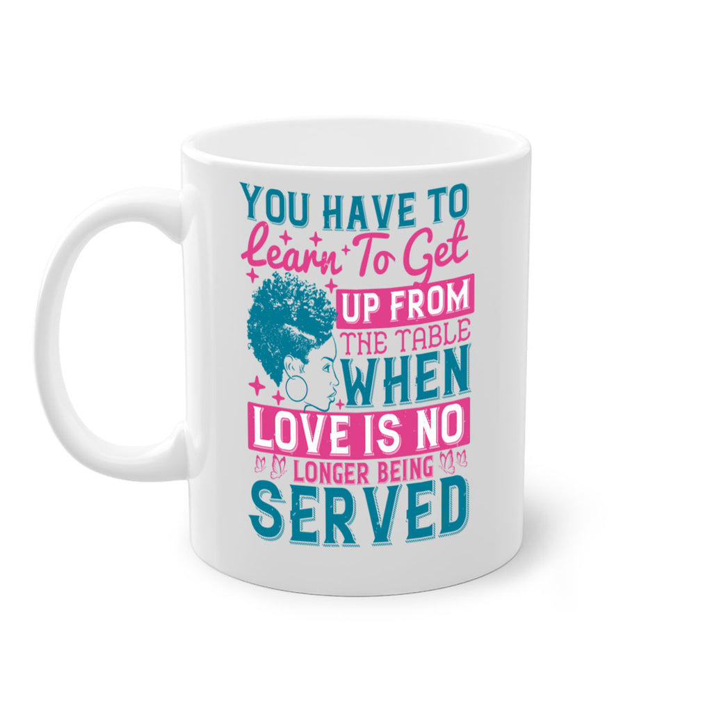 Youve got to learn to leave the table when loves no longer being served Style 41#- Afro - Black-Mug / Coffee Cup