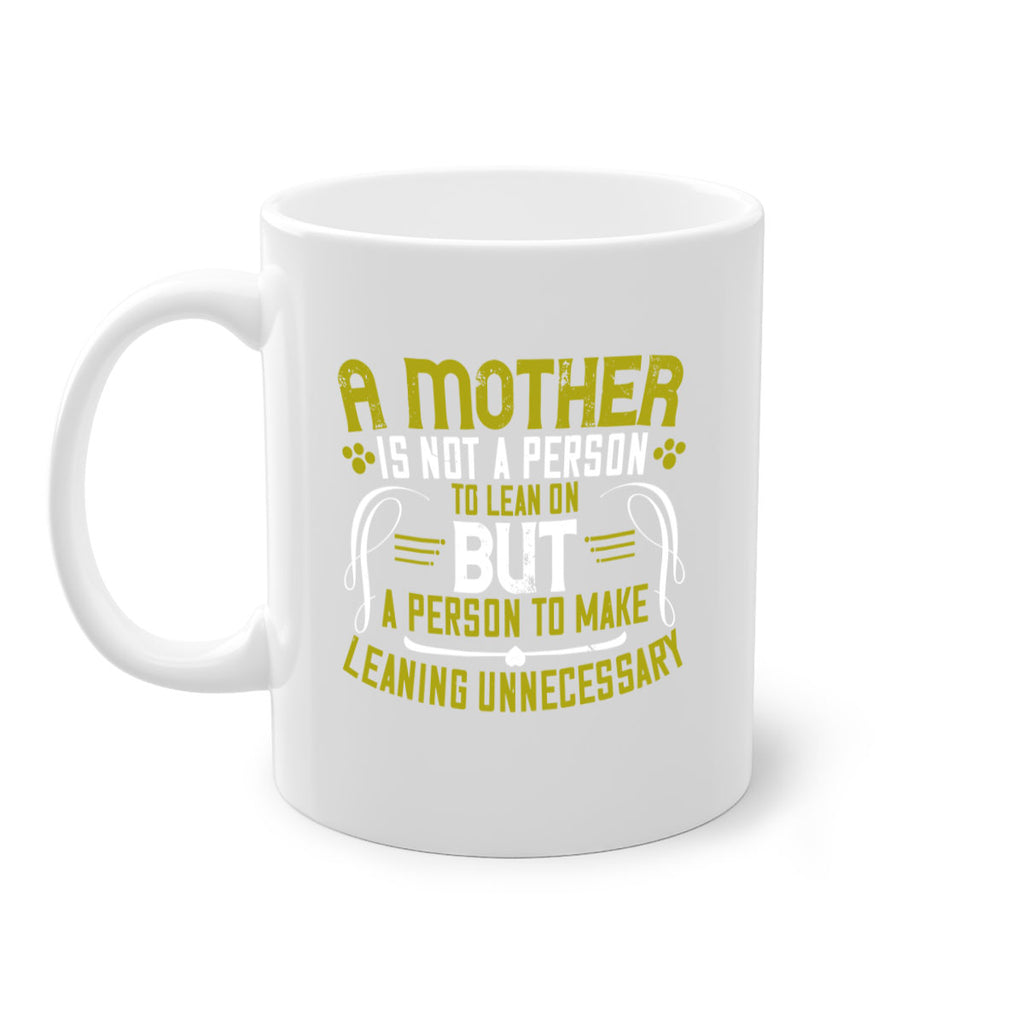 a mother is not a person to lean on 244#- mom-Mug / Coffee Cup