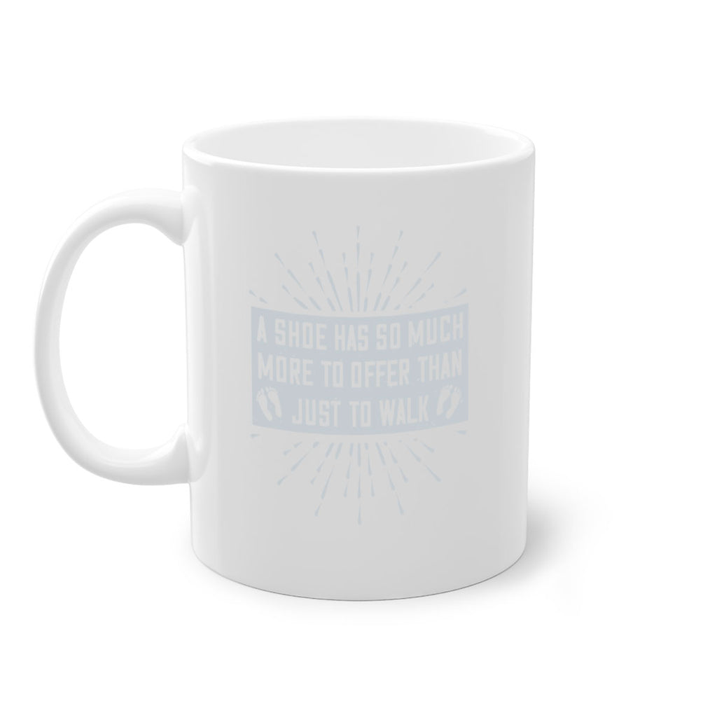 a shoe has so much more to offer than just to walk 97#- walking-Mug / Coffee Cup