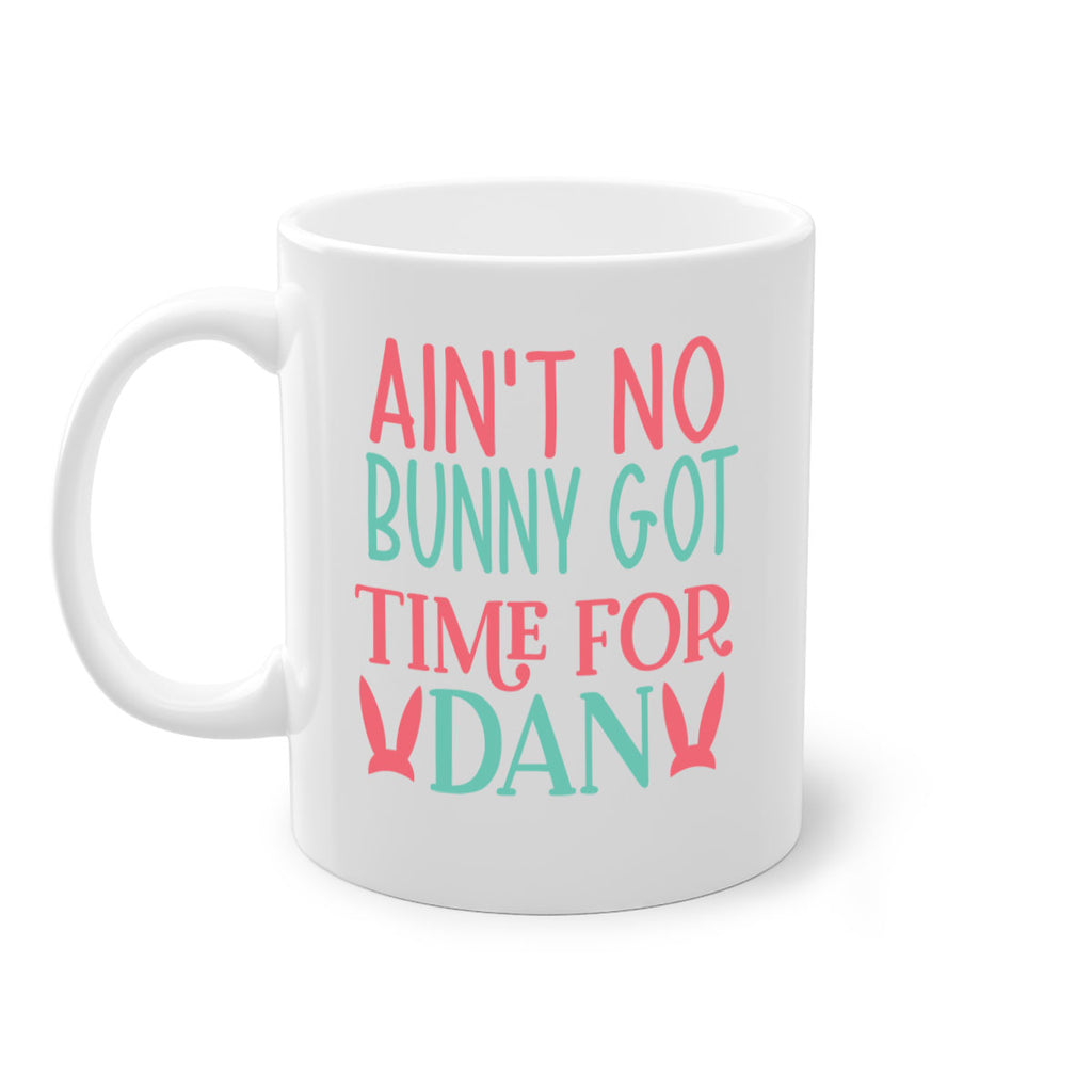 aint no bunny got time for dan 122#- easter-Mug / Coffee Cup